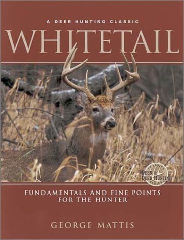 Imagen de archivo de Whitetail: Fundamentals and Fine Points For the Hunter a la venta por HPB-Emerald