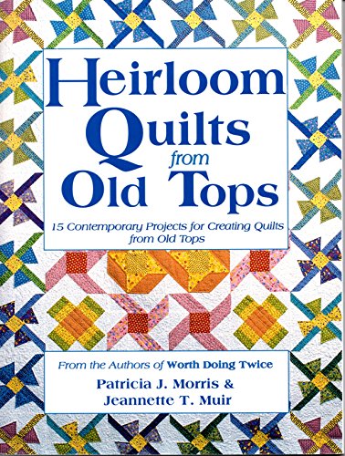 Beispielbild fr Heirloom Quilts from Old Tops: 15 Contemporary Projects for Creating Quilts from Old Tops zum Verkauf von Wonder Book