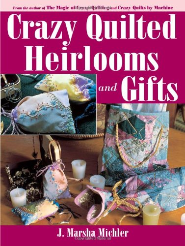 Beispielbild fr Crazy Quilted Heirlooms and Gifts zum Verkauf von Wonder Book