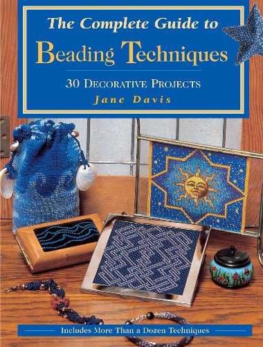 Beispielbild fr The Complete Guide to Beading Techniques: 30 Decorative Projects (Beadwork Books) zum Verkauf von SecondSale