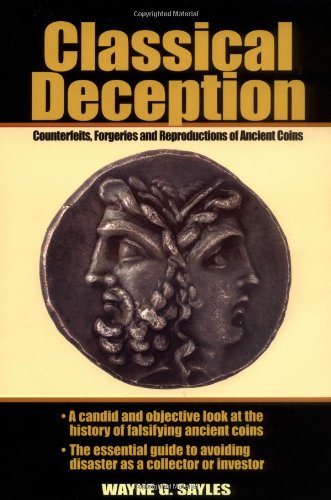 Beispielbild fr Classical Deception: Counterfeits, Forgeries and Reproductions of Ancient Coins zum Verkauf von BooksRun