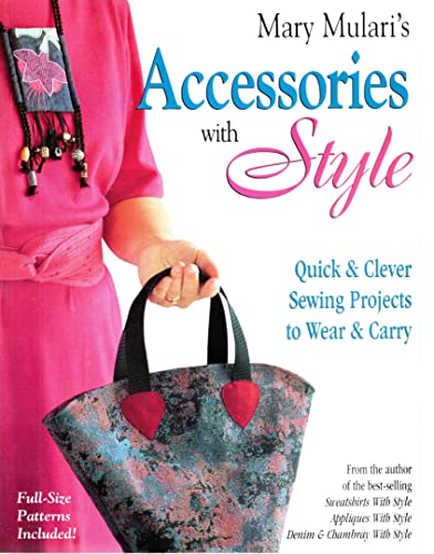 Beispielbild fr Mary Mulari's Accessories With Style: Quick & Clever Sewing Projects to Wear & Carry zum Verkauf von Wonder Book