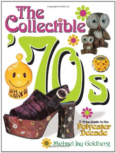 Beispielbild fr The Collectible '70s: A Price Guide to the Polyester Decade zum Verkauf von ThriftBooks-Dallas