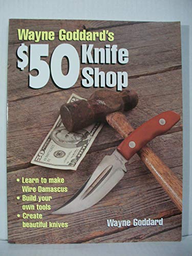 9780873419932: Wayne Goddard's $50 Knife Shop