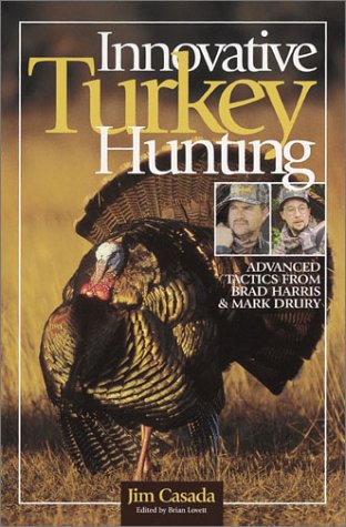 Imagen de archivo de Innovative Turkey Hunting: Advanced Tactics from Brad Harris & Mark Drury a la venta por SecondSale