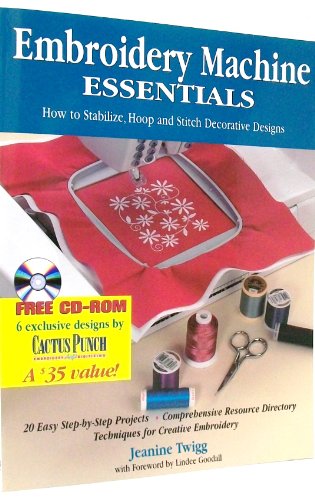 Stock image for Embroidery Machine Essentials: How to Stabilize, Hoop and Stitch Decorative Designs for sale by Gulf Coast Books