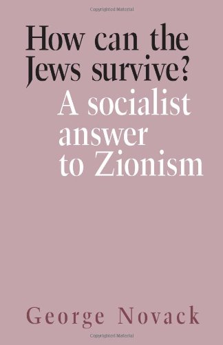 How Can the Jews Survive? A Socialist Answer to Zionism (9780873480901) by George Novack