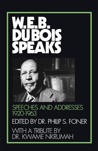 W E B DUBOIS SPEAKS: SPEECHES AND ADDRESSES 1920-1963