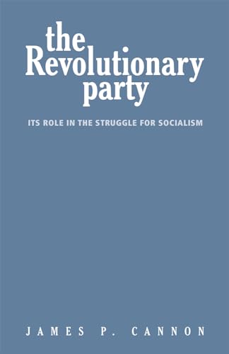 9780873483469: The Revolutionary Party: Its Role in the Struggle for Socialism