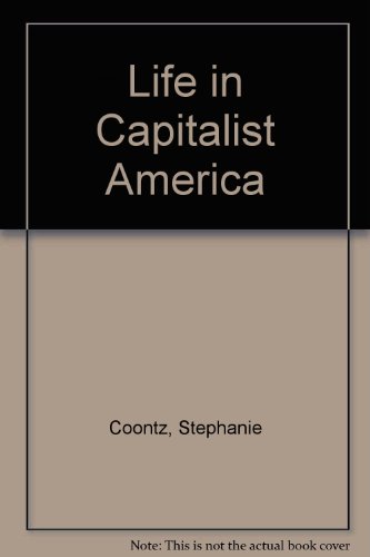 Life in capitalist America: Private profit and social decay (9780873484060) by Stephanie Coontz
