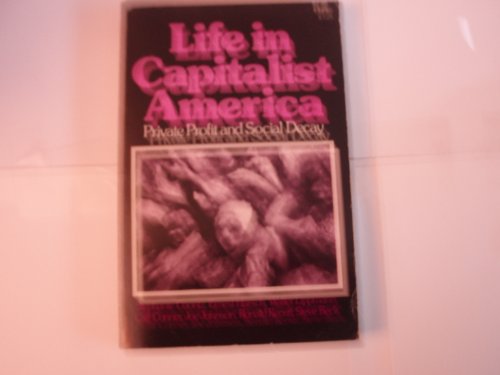 Imagen de archivo de Life in Capitalist America: Private Profit and Social Decay a la venta por "Pursuit of Happiness" Books