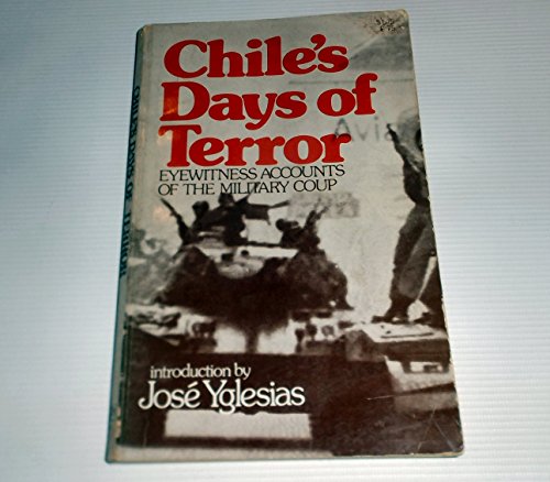 Beispielbild fr Chile's Days of Terror : Eyewitness Accounts of the Military Coup zum Verkauf von Better World Books