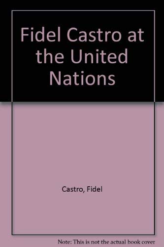 Imagen de archivo de Fidel Castro at the UN: We Represent the Immense Majority of Humanity a la venta por Stony Hill Books