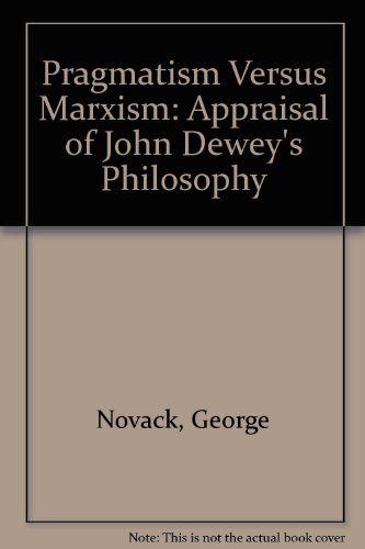 Imagen de archivo de Pragmatism Versus Marxism: An Appraisal of John Dewey's Philosophy a la venta por BookMarx Bookstore