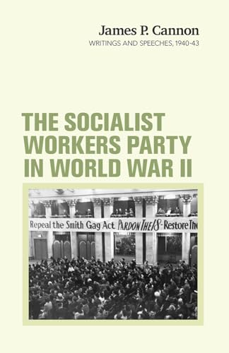 

The Socialist Workers Party in World War II. Writings and speeches, 1940-43 [first edition]