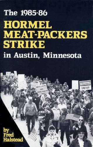 Stock image for The 1985 - 1986 Hormel Meat Packers Strike in Austin, Minnesota for sale by GF Books, Inc.