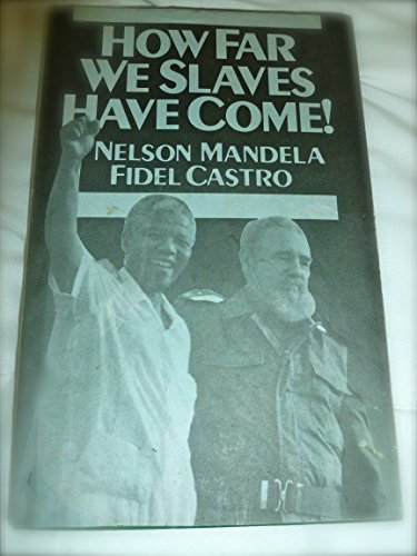 Imagen de archivo de How Far We Slaves Have Come! South Africa and Cuba in Today's World a la venta por Braintree Book Rack