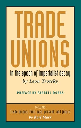 Beispielbild fr Trade Unions in the Epoch of Imperialist Decay: Featuring "trade Unions: Their Past, Present, and Future" by Karl Marx zum Verkauf von WorldofBooks