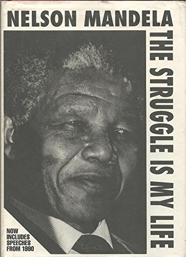 9780873485944: Nelson Mandela: The Struggle Is My Life : His Speeches and Writings Brought Together With Historical Documents and Accounts of Madela in Prison by F