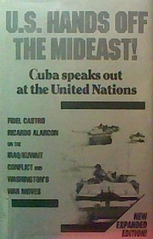 U. S. Hands Off the Mideast: Cuba Speaks Out at the United Nations (9780873486309) by Castro, Fidel; Alarcon, Ricardo