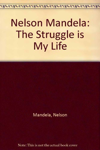 Beispielbild fr Nelson Mandela: The Struggle is My Life zum Verkauf von Wonder Book