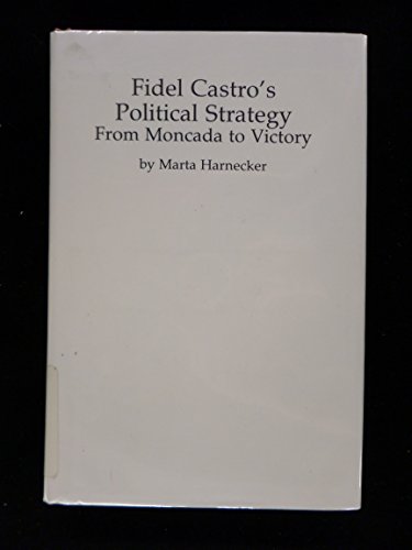 9780873486651: Fidel Castro's Political Strategy: From Moncada to Victory