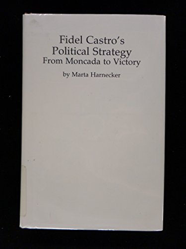 9780873486651: Fidel Castro's Political Strategy: From Moncada to Victory (English and Spanish Edition)