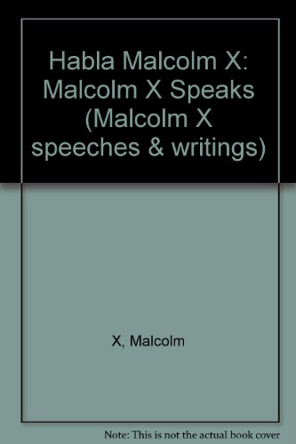 Habla Malcolm X: Malcolm X Speaks (9780873487641) by MALCOLM X