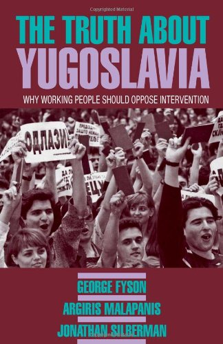 Stock image for The Truth About Yugoslavia: Why Working People Should Oppose Intervention for sale by Concordia Books