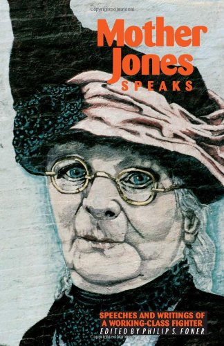 Beispielbild fr Mother Jones Speaks: Speeches and Writings of a Working-Class Fighter zum Verkauf von Callaghan Books South