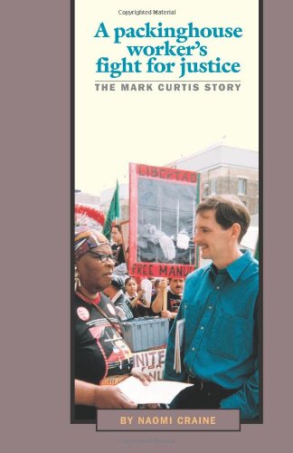 Imagen de archivo de A Packinghouse Worker's Fight for Justice: The Mark Curtis Story a la venta por Row By Row Bookshop
