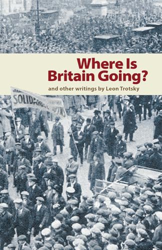 Beispielbild fr Where is Britain Going?: And Other Writings by Leon Trotsky zum Verkauf von WorldofBooks