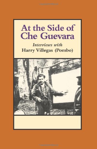Stock image for At the Side of Che Guevara: Interviews With Harry Villegas (Pombo) (The Cuban Revolution in World Politics) for sale by Ergodebooks