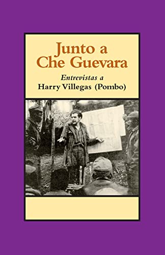 Stock image for Junto a Che Guevara: Entrevistas a Harry Villegas (Pombo) (Spanish Edition) for sale by Book Deals