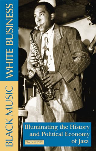 Imagen de archivo de Black Music, White Business: Illuminating the Political Economy of Jazz a la venta por WorldofBooks