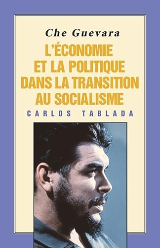 9780873488853: Che Guevara: L'conomie et la politique dans la transition au socialisme (L'Economie Et La Politique Dans La Transition Au Socialism)