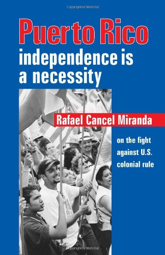 9780873488952: Puerto Rico: Independence Is a Necessity: Independence is a Necessity - Or the Fight Against US Colonial Rule
