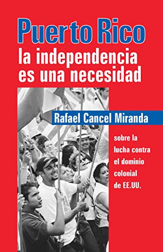 9780873488969: Puerto Rico: La independencia es una necesidad (Spanish Edition)