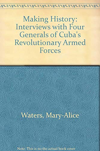 9780873489034: Making History: Interviews with Four Generals of Cuba's Revolutionary Armed Forces