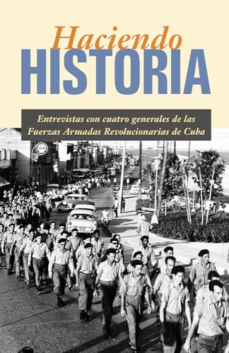 9780873489041: Haciendo historia: Entrevistas con cuatro generales de las Fuerzas Armadas Revolucionarias de Cuba (Spanish Edition)