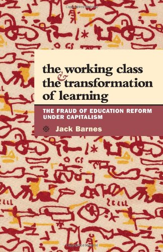 9780873489188: The Working Class and the Transformation of Learning: The Fraud of Education Reform Under Capitalism