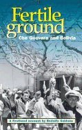 9780873489249: Fertile Ground: Che Guevara and Bolivia - A First-hand Account by Rodolfo Saldana