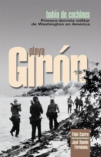 Stock image for Playa Giron: Bahia de Cochinos- Primer derrota militar de Washington en America (Spanish Edition) for sale by HPB-Diamond