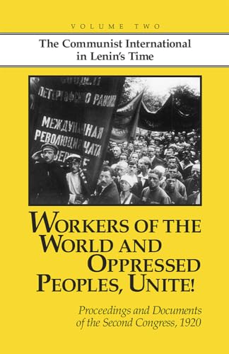 Stock image for Workers of the World and Oppressed Peoples,Unite! Proceedings and Documents of the Second Congress of the Communist International, 1920 (Volume 2) for sale by Ergodebooks