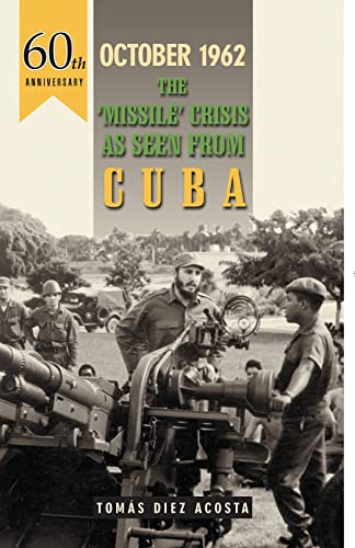 Beispielbild fr October 1962: The Missile Crisis as Seen from Cuba zum Verkauf von WorldofBooks
