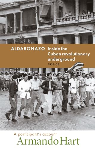 Stock image for Aldabonazo: Inside the Cuban Revolutionary Underground, 1952-58: A Participant's Account (The Cuban Revolution in World Politics) for sale by TotalitarianMedia