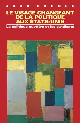 Beispielbild fr Le Visage Changeant De La Politique Aux Etats-unis : La Politique Ouvrire Et Les Syndicats zum Verkauf von RECYCLIVRE