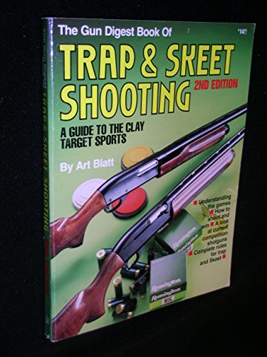 Imagen de archivo de The Gun Digest Book of Trap & Skeet Shooting: A Guide to the Clay Target Sports a la venta por Idaho Youth Ranch Books