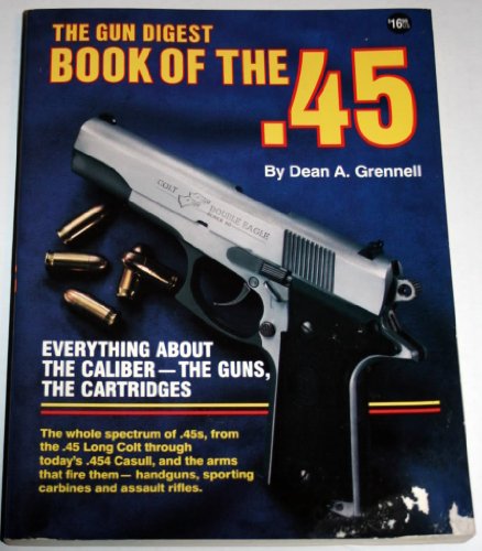 Beispielbild fr The Gun Digest Book of the .45 zum Verkauf von John M. Gram