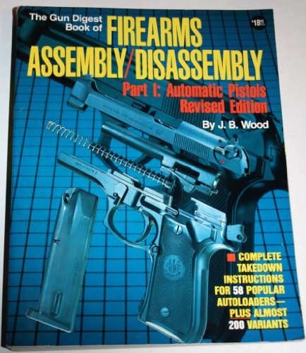 Beispielbild fr The Gun Digest Book of Firearms Assembly / Disassembly, Part 1: Automatic Pistols zum Verkauf von Wonder Book